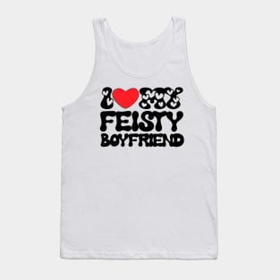 I love my feisty boyfriend Tank Top